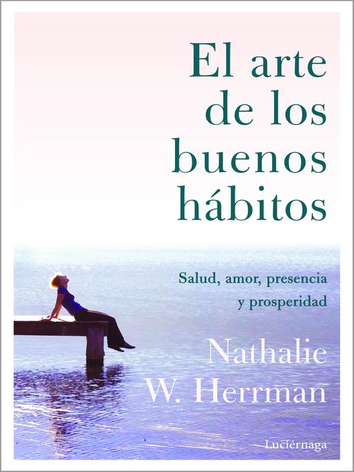 Title details for El arte de los buenos hábitos by Nathalie W. Herrman - Available